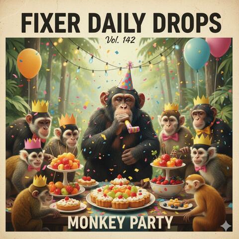 Fixer Daily DropsVol. 142 (monky party)