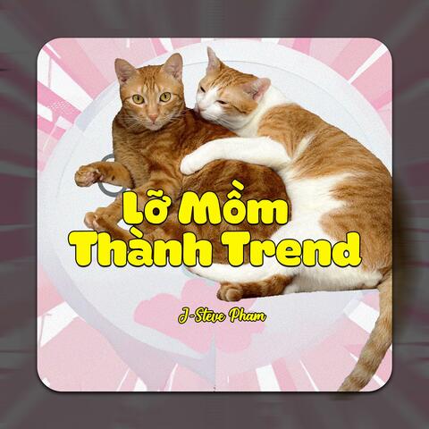 Lỡ Mồm Thành Trend