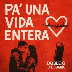 PA' UNA VIDA ENTERA (feat. JuanK)