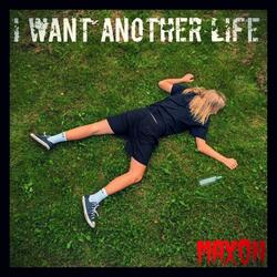 I Want Another Life