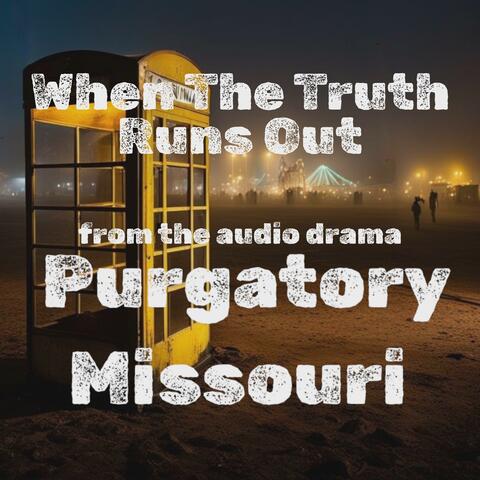 When The Truth Runs Out