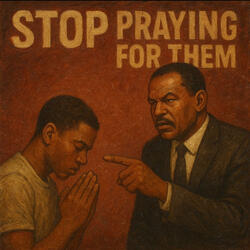 Stop praying for them