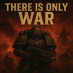 There is only War