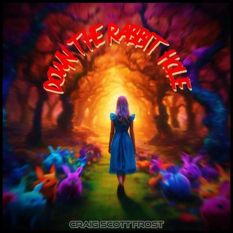 Down The Rabbit Hole