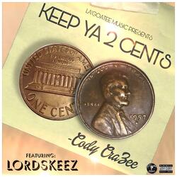 Keep Ya 2 Cents (feat. LordSkeeZ)