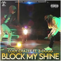 Block My Shine (feat. Z-Dogg)