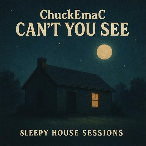 Can't You See | Sleepy House Sessions