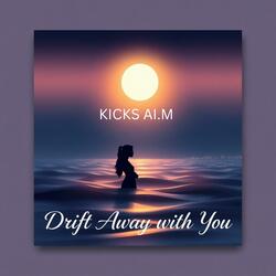 Drift Away with You