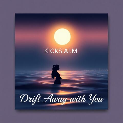 Drift Away with You