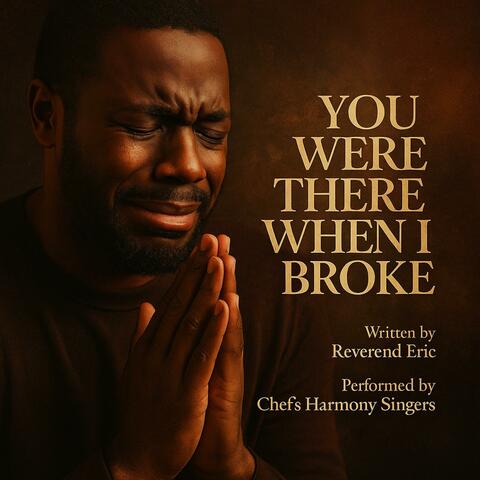 You Were There When I Broke