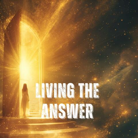 Living The Answer