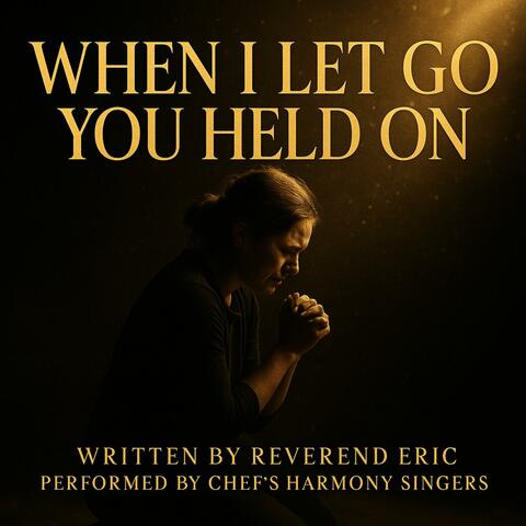 When I Let Go, You Held On