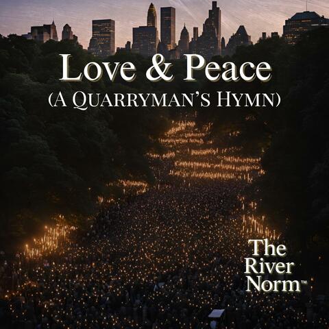 Love & Peace (A Quarryman's Hymn)