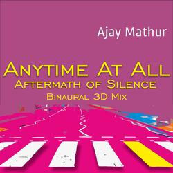 ANYTIME AT ALL (Aftermath of Silence) 3D mix