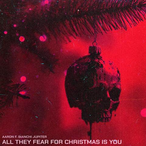 All They Fear For Christmas Is You