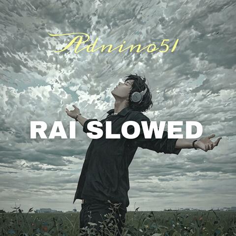 RAI Slowed