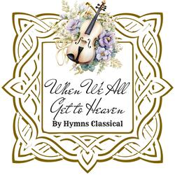 When We All Get to Heaven (Home, Sweet Home)