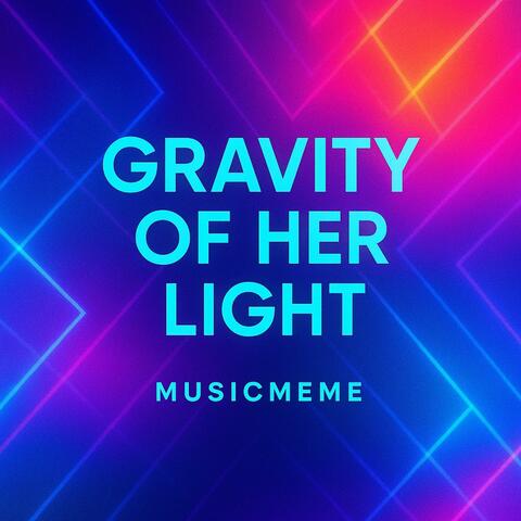Gravity of Her Light