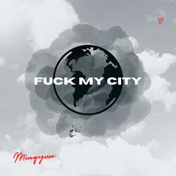 Fuck my city