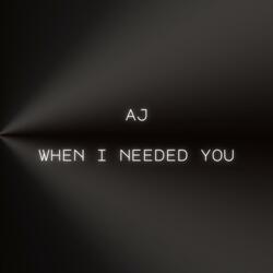 When I Needed You