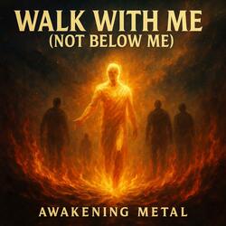 Walk With Me (Not Below Me)