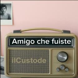 Amigo che fuiste
