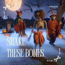 Shake These Bones