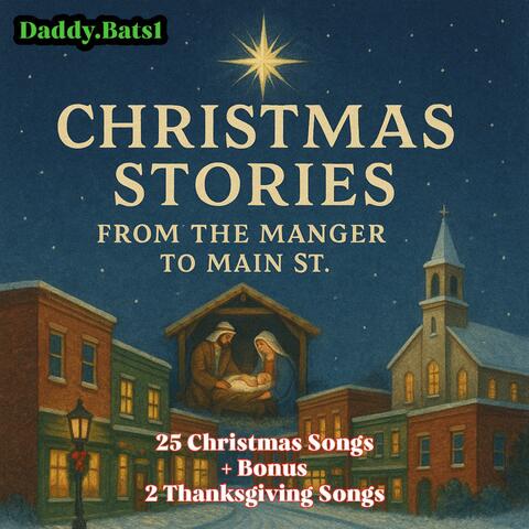 CHRISTMAS STORIES: From the Manger to Main St.
