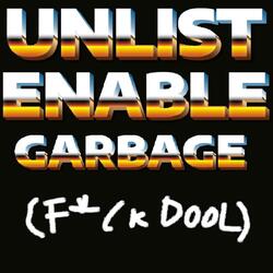 UNLISTENABLE GARBAGE