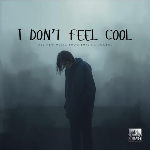 I Don't Feel Cool