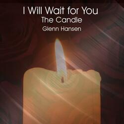 I Will Wait for You (The Candle)