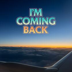 I’m Coming Back