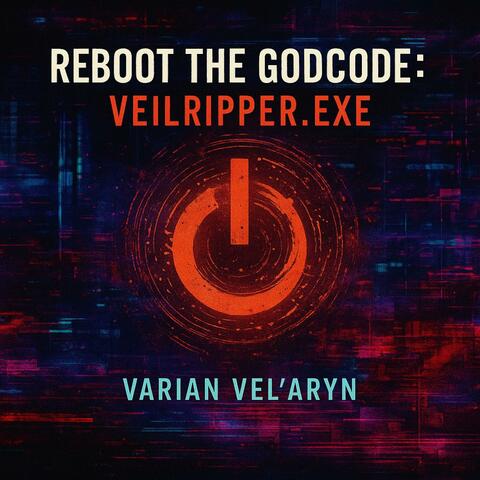 REBOOT THE GODCODE: Veilripper.exe