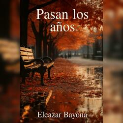 Pasan los años (feat. Eleazar Bayona)