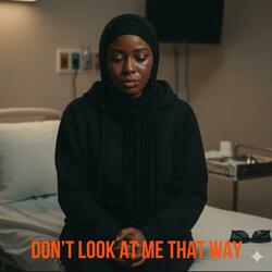 Don't Look At Me That Way