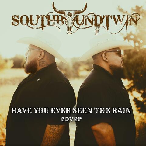 Have You Ever Seen The Rain