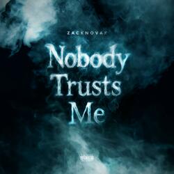 Nobody Trusts Me