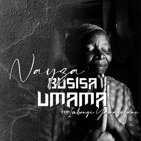 BUSISA UMAMA (feat. IMBONGI YAMAZUBANE)