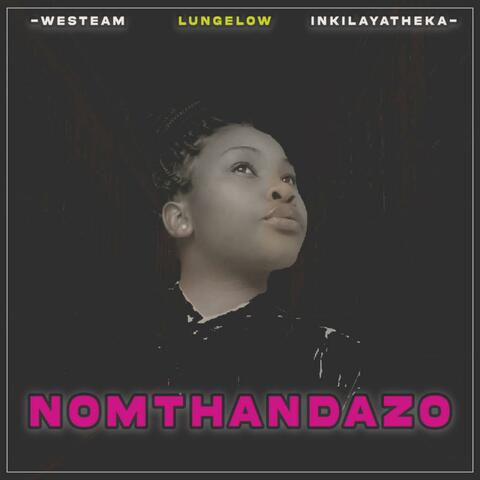 WESTEAM NOMTHANDAZO (feat. LUNGELOW AND INKILAYITHEKA)