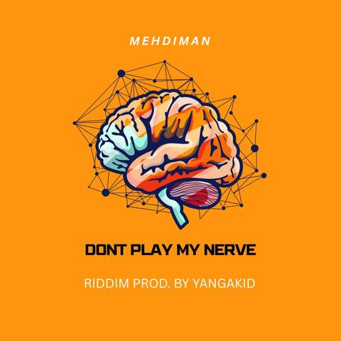 Dont Play My Nerve
