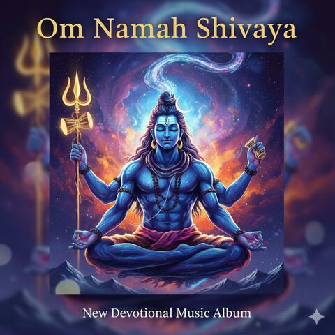 ॐ नमः शिवाय | Om Namah Shivaya | 18-Song Sanskrit Devotional Album for Lord Shiva