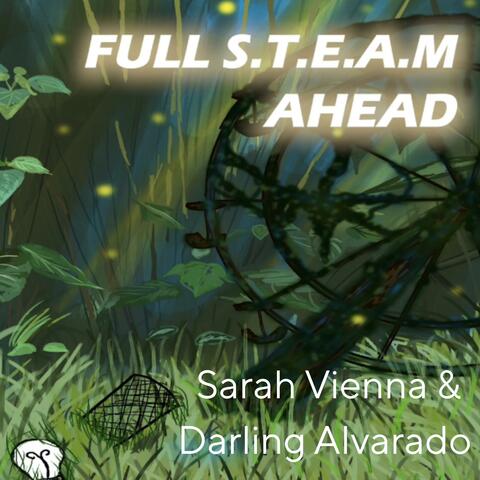 Full S.T.E.A.M Ahead (feat. Darling Alvarado)