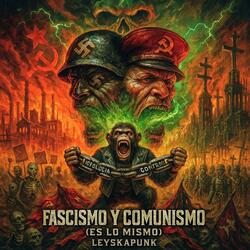 Fascismo y Comunismo (Es lo Mismo)