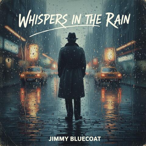 Whispers in the Rain (feat. Jimmy Bluecoat)