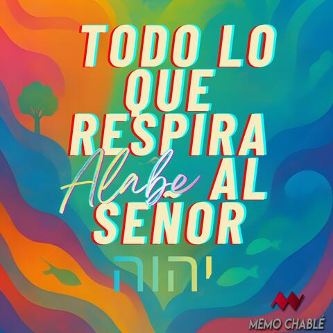 Todo lo que respira alabe al Señor (Sal 150)