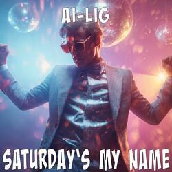 Saturday's My Name