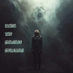 When the Silence Screams