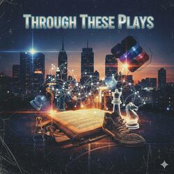Through These Plays