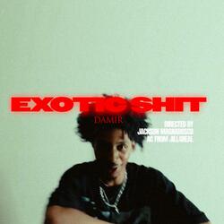 EXOTIC SHIT
