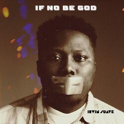 If No Be God